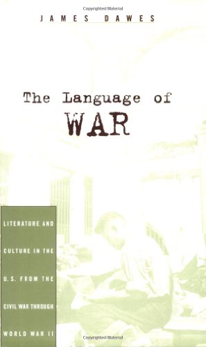 Beispielbild fr The Language of War: Literature and Culture in the U.S. from the Civil War through World War II [Paperback] Dawes, James zum Verkauf von tomsshop.eu