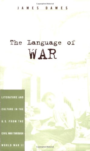 Stock image for The Language of War: Literature and Culture in the U.S. from the Civil War through World War II [Paperback] Dawes, James for sale by tomsshop.eu