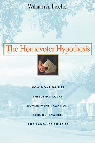 9780674015951: The Homevoter Hypothesis: How Home Values Influence Local Government Taxation, School Finance, and Land-Use Policies