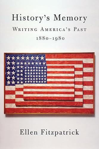 9780674016057: History's Memory: Writing America’s Past, 1880-1980