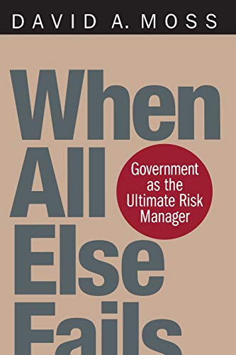 9780674016095: When All Else Fails: Government As the Ultimate Risk Manager