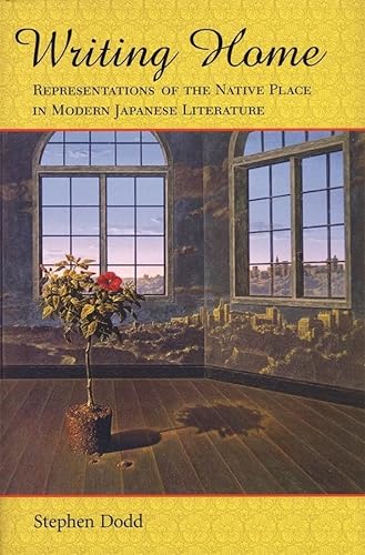 Stock image for Writing Home: Representations of the Native Place in Modern Japanese Literature (Harvard East Asian Monographs) for sale by Powell's Bookstores Chicago, ABAA