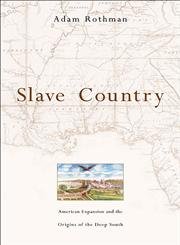 Imagen de archivo de Slave Country: American Expansion and the Origins of the Deep South a la venta por ThriftBooks-Dallas