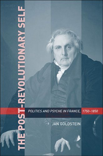 Beispielbild fr The Post-Revolutionary Self: Politics and Psyche in France, 1750-1850 zum Verkauf von Powell's Bookstores Chicago, ABAA