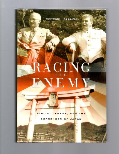 Racing the Enemy (Stalin, Truman, and the Surrender of Japan) - Hasegawa, Tsuyoshi