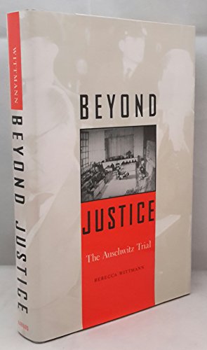 9780674016941: Beyond Justice: The Auschwitz Trial