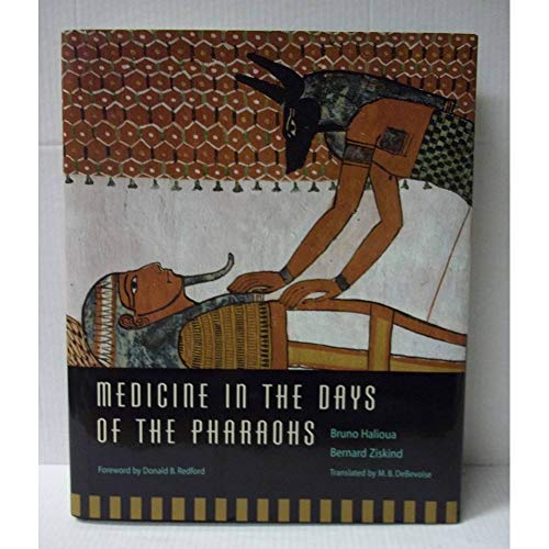 Medicine in the Days of the Pharaohs (9780674017023) by Halioua, Bruno; Ziskind, Bernard; DeBevoise, M. B.