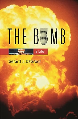 9780674017245: The Bomb: A Life