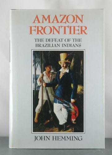 9780674017252: Hemming: ∗amazon∗ Frontier: The Defeat Of The Brazilian Indians