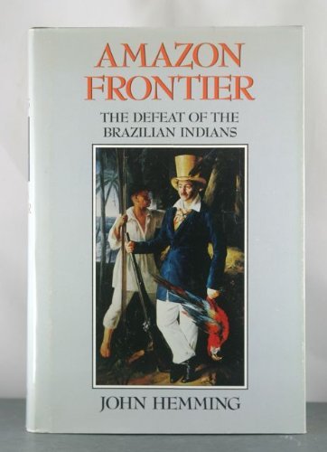 9780674017252: Amazon Frontier: The Defeat of the Brazilian Indians