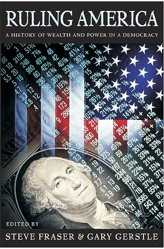 Ruling America: A History of Wealth and Power in a Democracy