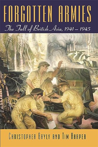 9780674017481: Forgotten Armies (NA): The Fall of British Asia, 1941-1945