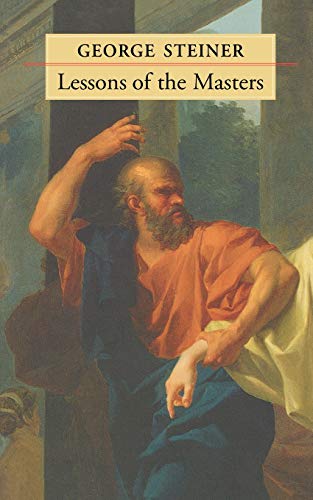 9780674017672: Lessons of the Masters: 51 (The Charles Eliot Norton Lectures)