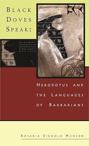 Imagen de archivo de Black Doves Speak: Herodotus and the Languages of Barbarians (Hellenic Studies): 9 (Hellenic Studies Series) a la venta por WorldofBooks