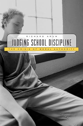 Imagen de archivo de Judging School Discipline : The Crisis of Moral Authority a la venta por Better World Books