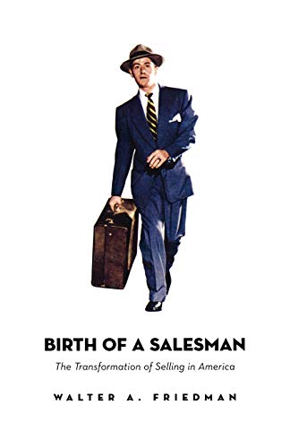 Beispielbild fr Birth of a Salesman: The Transformation of Selling in America zum Verkauf von WorldofBooks