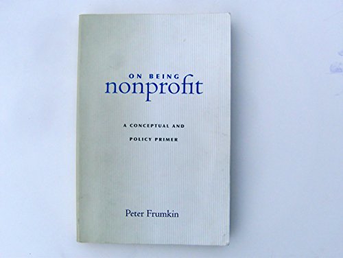 9780674018358: On Being Nonprofit: A Conceptual and Policy Primer