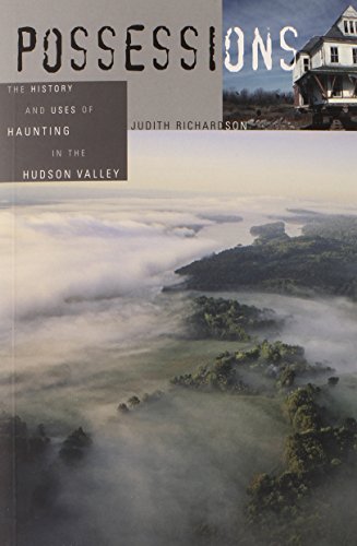 Stock image for Possessions : The History and Uses of Haunting in the Hudson Valley for sale by Better World Books
