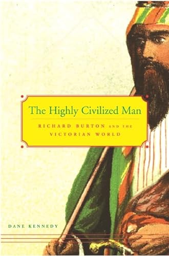 Stock image for The Highly Civilized Man: Richard Burton and the Victorian World for sale by ThriftBooks-Atlanta
