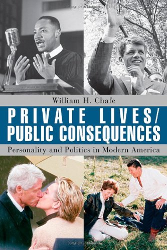 Private Lives/Public Consequences: Personality and Politics in Modern America (9780674018778) by Chafe, William H.