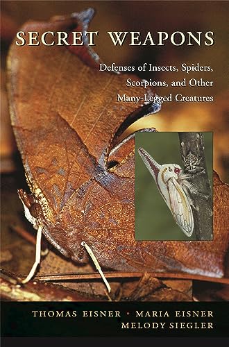 Secret Weapons: Defenses of Insects, Spiders, Scorpions, and Other Many-Legged Creatures (9780674018822) by Eisner, Thomas; Eisner, Maria; Siegler, Melody