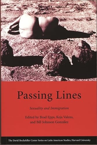 Beispielbild fr Passing Lines: Sexuality and Immigration (David Rockefeller Center Series on Latin American Studies) zum Verkauf von Ergodebooks