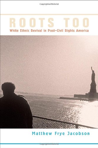 Stock image for Roots Too: White Ethnic Revival in Post-Civil Rights America for sale by SecondSale