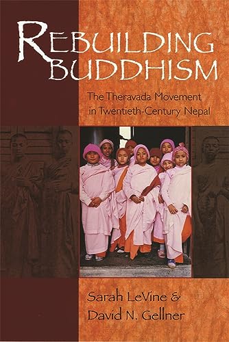 Beispielbild fr Rebuilding Buddhism : The Theravada Movement in Twentieth-Century Nepal zum Verkauf von Better World Books