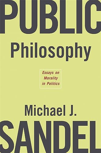 9780674019287: Public Philosophy: Essays on Morality in Politics