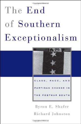 Beispielbild fr The End of Southern Exceptionalism : Class, Race, and Partisan Change in the Postwar South zum Verkauf von Better World Books