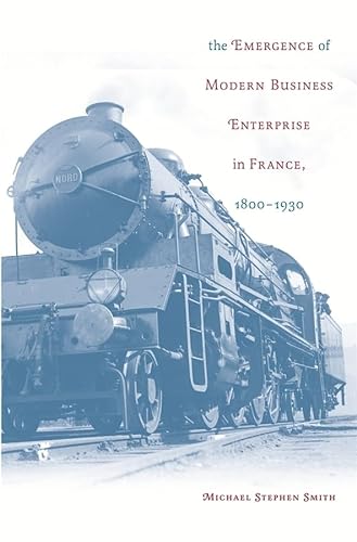 Imagen de archivo de The Emergence of Modern Business Enterprise in France, 1800-1930 (Harvard Studies in Business History) a la venta por Chiron Media