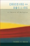 Imagen de archivo de Crossing and Dwelling : A Theory of Religion a la venta por Better World Books