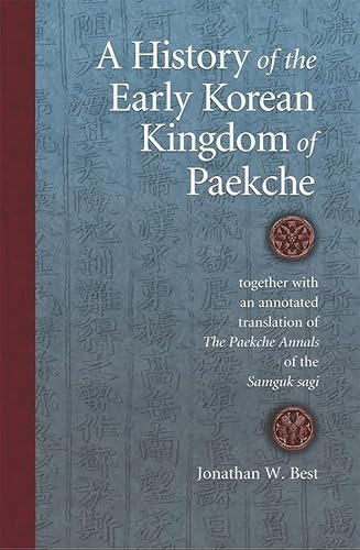 Imagen de archivo de A History of the Early Korean Kingdom of Paekche, Together with an Annotated Translation of the Paekche Annals of the Samguk Sagi a la venta por Michener & Rutledge Booksellers, Inc.