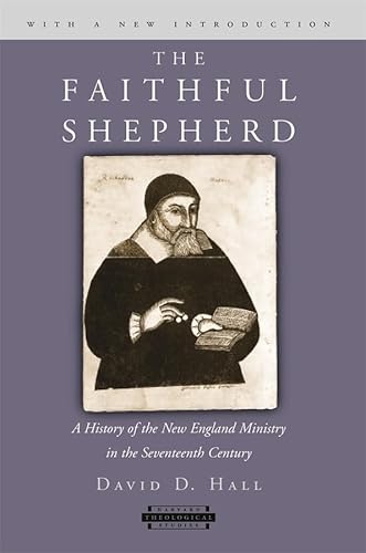 Beispielbild fr The Faithful Shepherd: A History of the New England Ministry in the Seventeenth Century zum Verkauf von THE SAINT BOOKSTORE