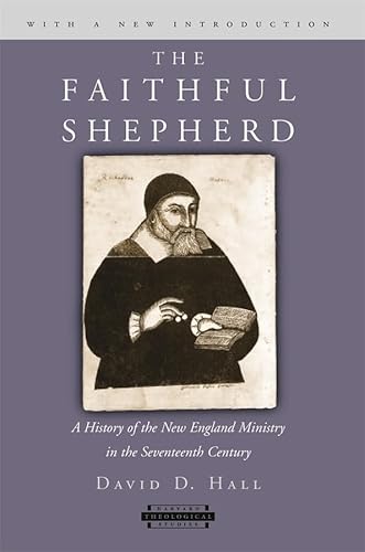 Imagen de archivo de The Faithful Shepherd: A History of the New England Ministry in the Seventeenth Century, with a New Introduction (Harvard Theological Studies) a la venta por Ergodebooks
