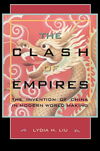 Imagen de archivo de The Clash of Empires: The Invention of China in Modern World Making a la venta por HPB-Red