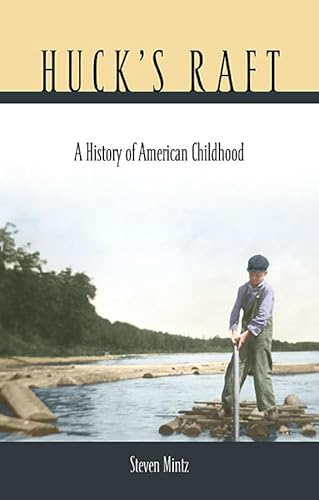9780674019980: Huck's Raft: A History of American Childhood