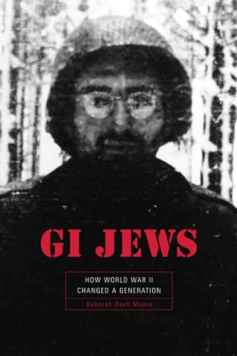 GI Jews: How World War II Changed a Generation (9780674021020) by Moore, Deborah Dash