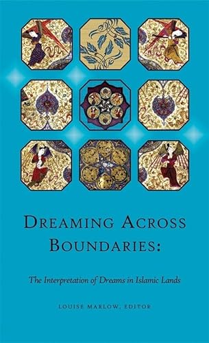 9780674021228: Dreaming Across Boundaries: The Interpretation of Dreams in Islamic Lands: 01 (Ilex Series)