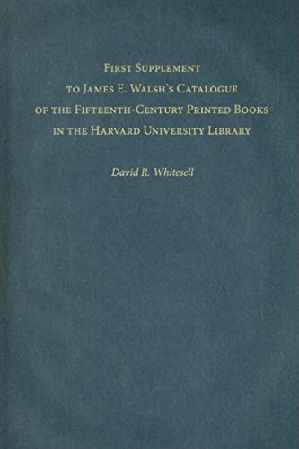 Stock image for First Supplement to James E. Walsh's Catalogue of the Fifteenth-Century Printed Books in the Harvard University Library for sale by Blackwell's