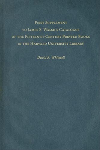 

First Supplement To James E. Walsh's Catalogue of the Fifteenth-Century Printed Books in the Harvard University Library