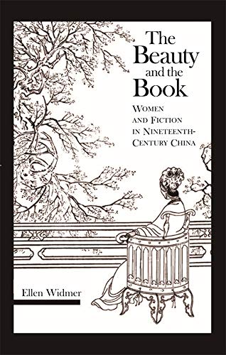 9780674021464: The Beauty and the Book – Women and Fiction in Nineteenth–Century China