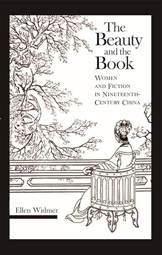 9780674021464: The Beauty And the Book: Women And Fiction in Nineteenth-Century China