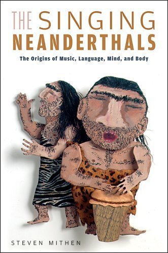9780674021921: The Singing Neanderthals: The Origins of Music, Language, Mind, and Body: The Origins of Music, Language, and Body