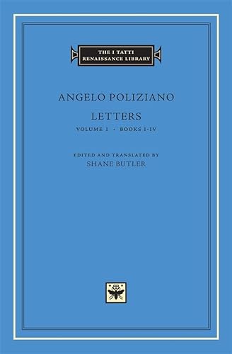 Stock image for Angelo Poliziano: Letters - Volume 1, Books I-IV (The I Tatti Renaissance Library) (Latin and English Edition) for sale by Broad Street Books