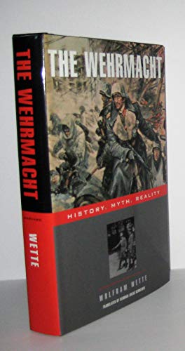 9780674022133: The Wehrmacht: History, Myth, Reality