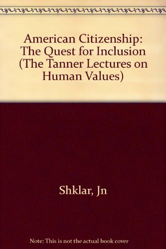 Beispielbild fr American Citizenship: The Quest for Inclusion (Tanner Lectures on Human Values) zum Verkauf von HPB-Ruby