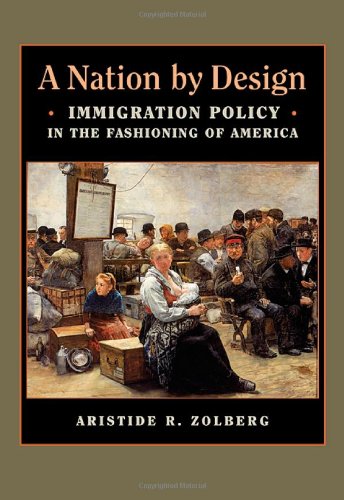 Beispielbild fr A Nation by Design : Immigration Policy in the Fashioning of America zum Verkauf von Better World Books