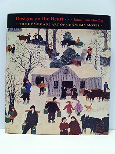 Imagen de archivo de Designs on the Heart: The Homemade Art of Grandma Moses a la venta por Half Price Books Inc.