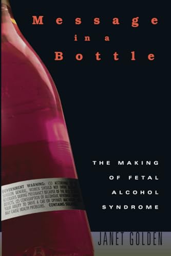 9780674022379: Message in a Bottle: The Making of Fetal Alcohol Syndrome
